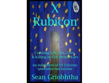 Livro X Rubicon Crossing Life, Sex, Love, Amp Killing In Cia Proxy Wars -- An Indictment Of Us Citizens De Sean Griobhtha (inglês)