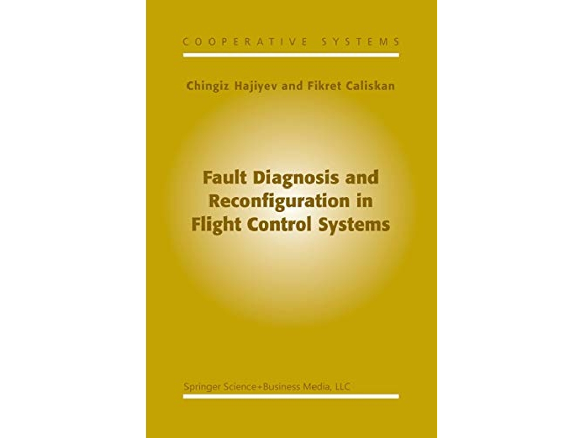 Livro Fault Diagnosis and Reconfiguration in Flight Control Systems Cooperative Systems 2 de C Hajiyev F Caliskan (Inglês)