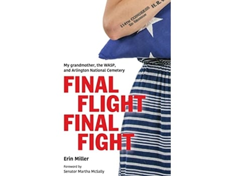 Livro Final Flight Final Fight My grandmother the WASP and Arlington National Cemetery de Erin Miller (Inglês)