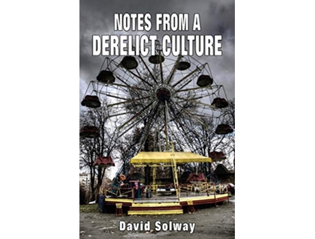 Livro Notes from a Derelict Culture de David Solway (Inglês)