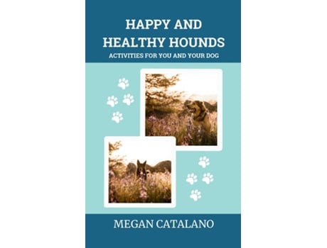 Livro Happy and Healthy Hounds Activities for You and Your Dog de Megan Catalano (Inglês)