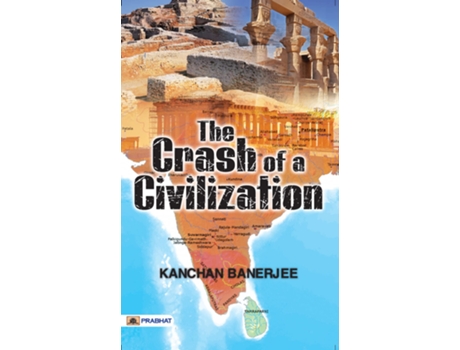 Livro Crash of a Civilization de Kanchan Banerjee (Inglês)