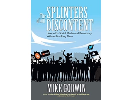 Livro The Splinters of our Discontent How to Fix Social Media and Democracy Without Breaking Them de Mike Godwin (Inglês - Capa Dura)