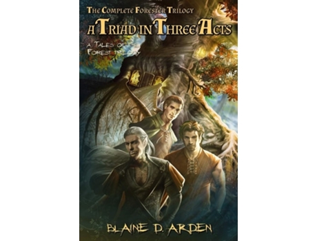 Livro A Triad In Three Acts The Complete Forester Trilogy De Blaine D Arden (inglês)
