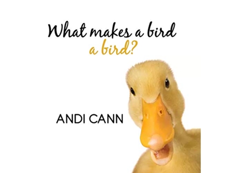 Livro What Makes a Bird a Bird Animal Classes de Andi Cann (Inglês)