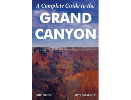 Livro A Complete Guide To The Grand Canyon De Eric Henze (inglês)