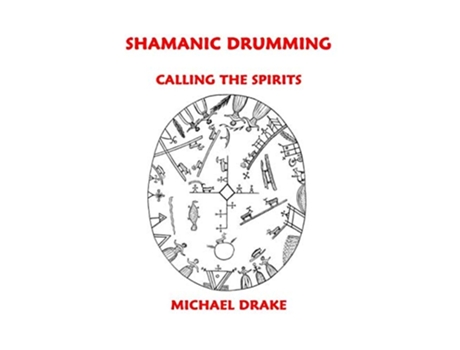 Livro Shamanic Drumming Calling the Spirits de Michael Drake (Inglês)
