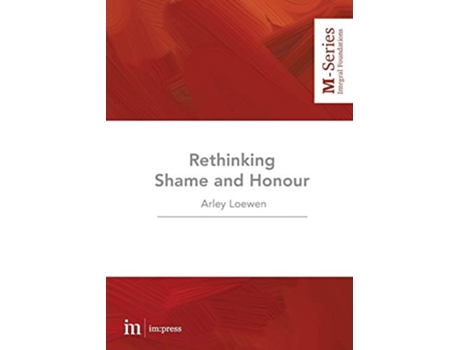 Livro Rethinking Shame and Honour MSeries de Dr Arley Loewen (Inglês)