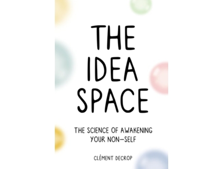 Livro The Idea Space The Science of Awakening Your Non-Self de Clement Decrop (Inglês - Capa Dura)
