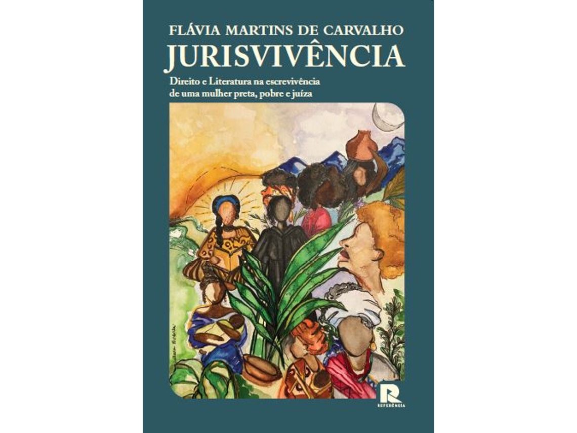 Livro Jurisvivência Direito E Literatura Na Escrevivência De Uma Mulher Preta, Pobre E Juíza De Flávia Martins De Carvalho (português)