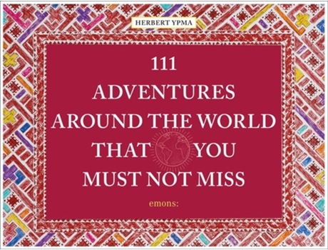 Livro 111 Adventures Around the World That You Must Not Miss de Herbert Ypma (Inglês)