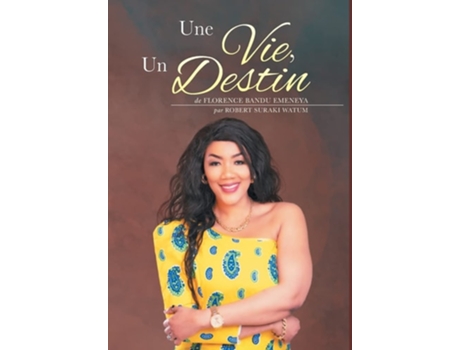 Livro Une Vie, Un Destin De Florence Bandu Emeneya E Robert Suraki Watum (francês - Capa Dura)
