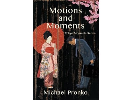 Livro Motions and Moments More Essays on Tokyo de Michael Pronko (Inglês)