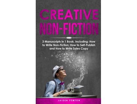 Livro Creative Non-Fiction 3-in-1 Guide to Master Nonfiction Writing, Freelance Writing, Blog Content amp Write Web Articles de Jaiden Pemton (Inglês)