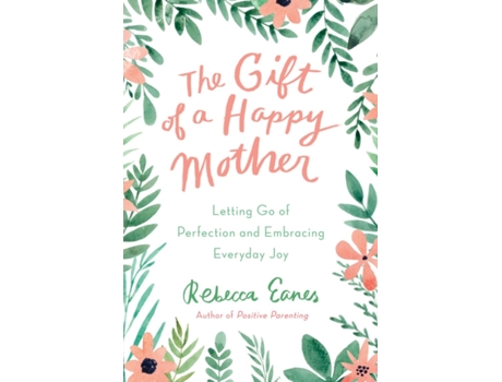 Livro The Gift of a Happy Mother de Rebecca Eanes (Inglês - Capa Dura)