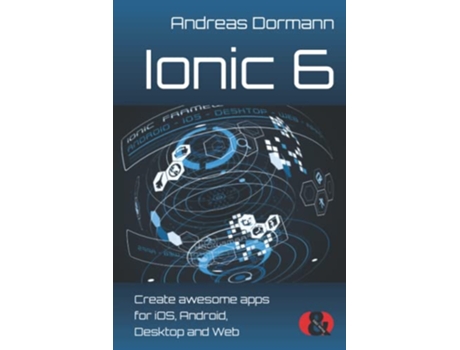 Livro Ionic 6 Create awesome apps for iOS Android Desktop and Web de Andreas Dormann (Inglês)