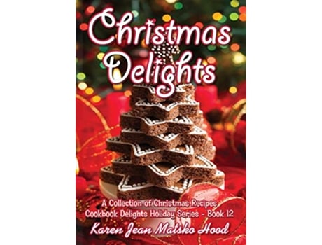Livro Christmas Delights Cookbook de Karen Jean Matsko Hood (Inglês - Capa Dura)