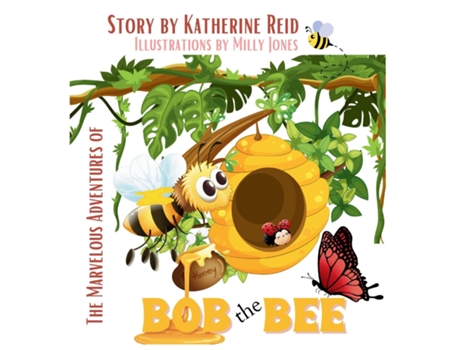 Livro The Marvelous Adventures of Bob the Bee de Katherine G Reid (Inglês)