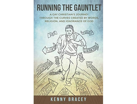 Livro Running The Gauntlet A Gay Christians Journey Through The Curves Created By Words, Religion, And Ignorance Of God De Kenny Bracey (inglês)