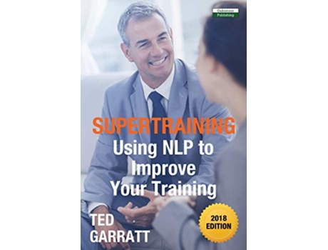 Livro SuperTraining Using NLP to Improve Your Training NeuroLinguistic Programming de Ted Garratt (Inglês)