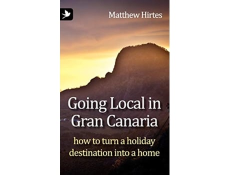 Livro Going Local in Gran Canaria How to Turn a Holiday Destination Into a Home de Matthew Hirtes (Inglês)