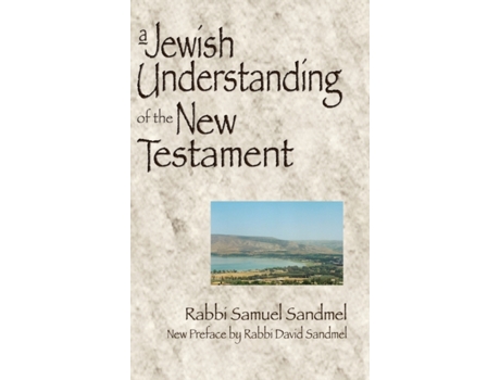 Livro a jewish understanding of the new testament de rabbi samuel sandmel (inglês)