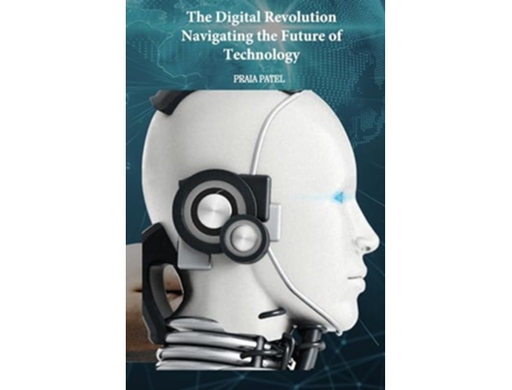Livro The Digital Revolution Navigating the Future of Technology de Praia Patel (Inglês)