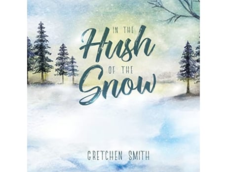 Livro In the Hush of the Snow de Gretchen Smith (Inglês)