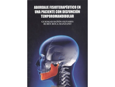 Livro Abordaje Fisioterapèutico En Una Paciente Con Disfunción Temporomandibular de Guiomar Roca Manzano Bañón Olivares (Espanhol)