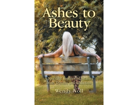 Livro Ashes To Beauty De Wendy Noll (inglês)