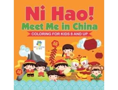 Livro Ni Hao! Meet Me In China Coloring For Kids 8 And Up De Educando Kids (inglês)