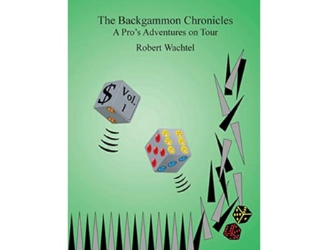 Livro The Backgammon Chronicles A Pros Adventures on Tour Volume 1 de Robert Wachtel (Inglês)