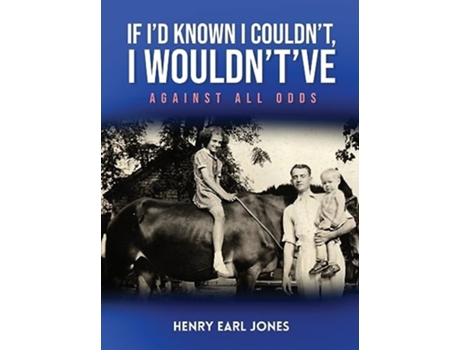 Livro If Id Known I Couldnt, I Wouldntve Against All Odds de Henry Earl Jones (Inglês - Capa Dura)