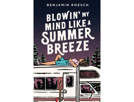 Livro Blowin My Mind Like a Summer Breeze de Benjamin Roesch (Inglês)