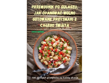 Livro Przewodnik po gulaszu, jak opanowac wolno gotowane przysmaki z calego swiata de Daria Wróbel (Inglês)