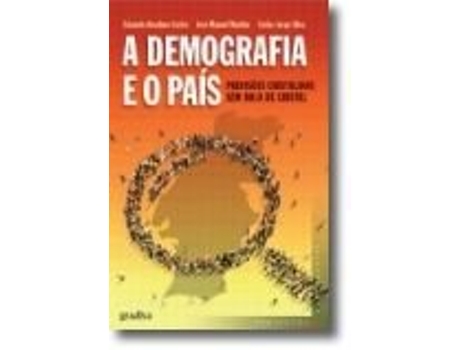 Livro A Demografia e o País Previsões cristalinas sem bola de cristal de Carlos Jorge Silva e Eduardo Anselmo Castro