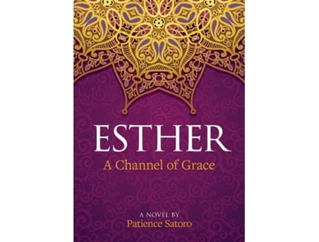 Livro Esther A Channel of Grace de Patience Satoro (Inglês)