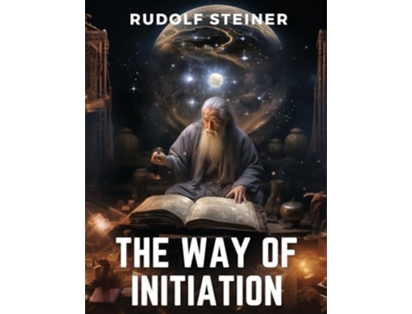 Livro The Way of Initiation How to Attain Knowledge of the Higher Worlds de Rudolf Steiner (Inglês)