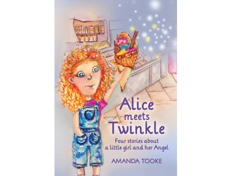 Livro Alice Meets Twinkle Four Stories About A Little Girl And Her Angel De Amanda Tooke (inglês)
