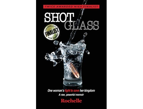 Livro Shot Glass One womans fight to save her kingdom A raw powerful memoir de Rochelle (Inglês)