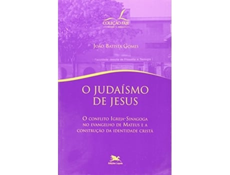 Livro Judaismo De Jesus, O - O Conflito Igreja-Sinagoga de João Batista Gomes (Português do Brasil)