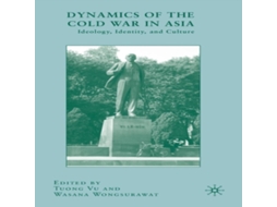 Livro Dynamics of the Cold War in Asia Ideology Identity and Culture de Springer Nature BV (Inglês)