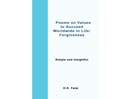 Livro Poems on Values to Succeed Worldwide in Life - Forgiveness Simple and Insightful de OK Fatai (Inglês)