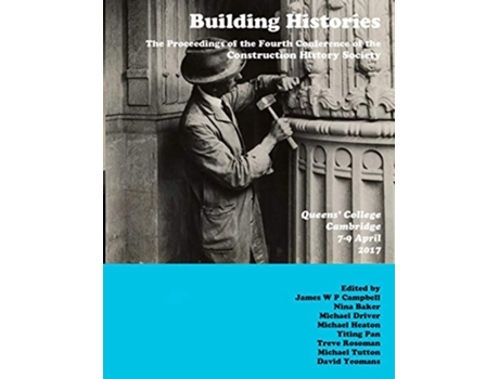 Livro Building Histories the Proceedings of the Fourth Annual Construction History Society Conference de James Campbell (Inglês)