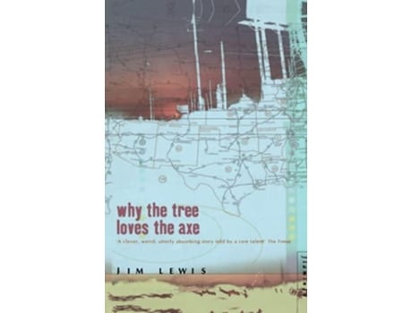 Livro Why the Tree Loves the Axe de Jim Lewis (Inglês)