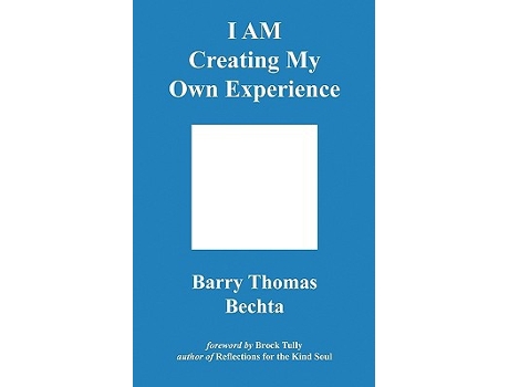 Livro I Am Creating My Own Experience de Barry Thomas Bechta (Inglês)