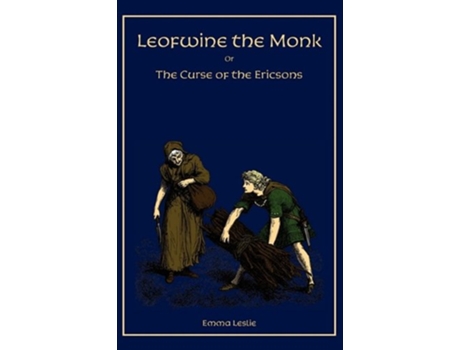 Livro Leofwine the Monk Or The Curse of the Ericsons A Story of a Saxon Family de Emma Leslie (Inglês)
