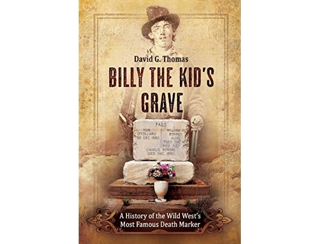 Livro Billy the Kids Grave A History of the Wild Wests Most Famous Death Marker Mesilla Valley History de David G Thomas (Inglês)
