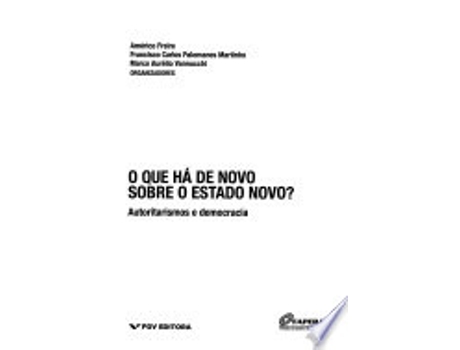 Livro O Que Ha De Novo Sobre O Estado Novo - Autoritarismo E Democracia de Americo Freire (Português do Brasil)