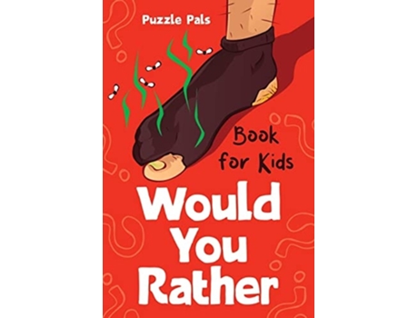 Livro Would You Rather For Kids 200 Silly Scenarios, Hilarious Questions And Challenging Family Fun De Bryce Ross (inglês)